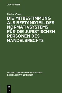 Die Mitbestimmung als Bestandteil des Normativsystems für die juristischen Personen des Handelsrechts_cover