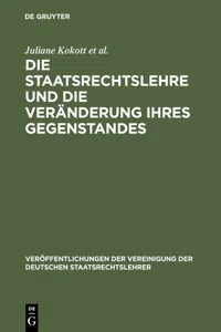 Die Staatsrechtslehre und die Veränderung ihres Gegenstandes. Gewährleistung von Freiheit und Sicherheit im Lichte unterschiedlicher Staats- und Verfassungsverständnisse. Risikosteuerung durch Verwaltungsrecht. Transparente Verwaltung - Konturen..._cover