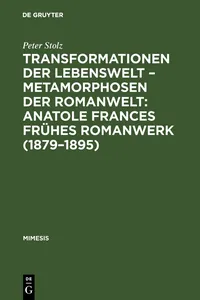 Transformationen der Lebenswelt – Metamorphosen der Romanwelt: Anatole Frances frühes Romanwerk_cover