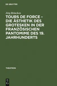 Tours de force - Die Ästhetik des Grotesken in der französischen Pantomime des 19. Jahrhunderts_cover