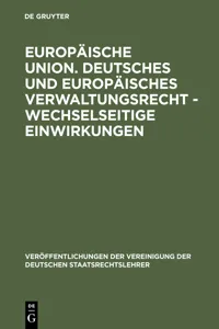 Europäische Union. Deutsches und europäisches Verwaltungsrecht - Wechselseitige Einwirkungen_cover