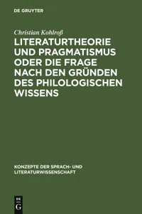 Literaturtheorie und Pragmatismus oder die Frage nach den Gründen des philologischen Wissens_cover