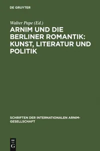 Arnim und die Berliner Romantik: Kunst, Literatur und Politik_cover