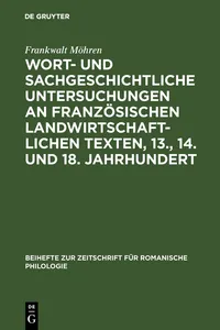 Wort- und sachgeschichtliche Untersuchungen an französischen landwirtschaftlichen Texten, 13., 14. und 18. Jahrhundert_cover