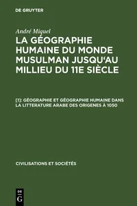 Géographie et géographie humaine dans la litterature arabe des origenes à 1050_cover