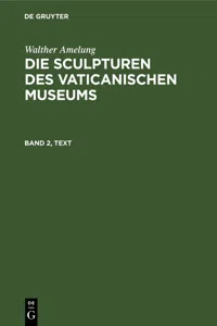 Walther Amelung: Die Sculpturen des Vaticanischen Museums. Band 2, Text_cover