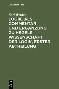 Logik. Als Commentar und Ergänzung zu Hegels Wissenschaft der Logik, Erster Abtheilung_cover