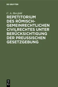 Repetitorium des römisch-gemeinrechtlichen Civilrechtes unter Berücksichtigung der Preußischen Gesetzgebung_cover