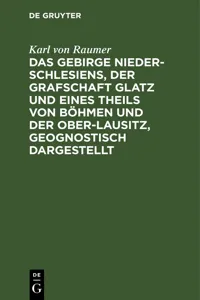 Das Gebirge Nieder-Schlesiens, der Grafschaft Glatz und eines Theils von Böhmen und der Ober-Lausitz, geognostisch dargestellt_cover