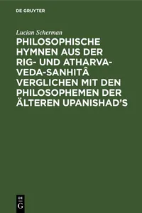 Philosophische Hymnen aus der Rig- und Atharva-Veda-Sanhitâ verglichen mit den Philosophemen der älteren Upanishad's_cover