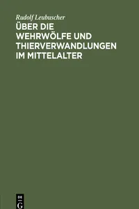 Über die Wehrwölfe und Thierverwandlungen im Mittelalter_cover