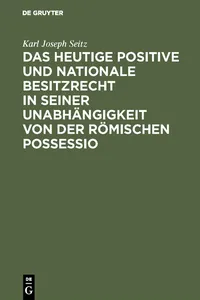 Das heutige positive und nationale Besitzrecht in seiner Unabhängigkeit von der römischen possessio_cover