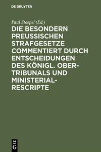 Die besondern Preussischen Strafgesetze commentiert durch Entscheidungen des Königl. Ober-Tribunals und Ministerial-Rescripte_cover