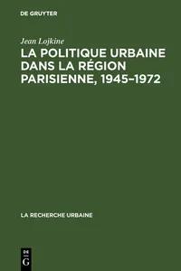 La politique urbaine dans la région parisienne, 1945–1972_cover