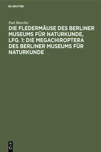 Die Fledermäuse des Berliner Museums für Naturkunde, Lfg. 1: Die Megachiroptera des Berliner Museums für Naturkunde_cover