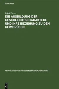 Die Ausbildung der Geschlechtscharaktere und ihre Beziehung zu den Keimdrüsen_cover