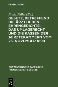 Gesetz, betreffend die ärztlichen Ehrengerichte, das Umlagerecht und die Kassen der Aerztekammern vom 25. November 1899_cover