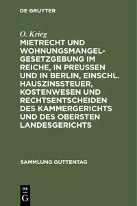 Mietrecht und Wohnungsmangelgesetzgebung im Reiche, in Preußen und in Berlin, einschl. Hauszinssteuer, Kostenwesen und Rechtsentscheiden des Kammergerichts und des Obersten Landesgerichts_cover