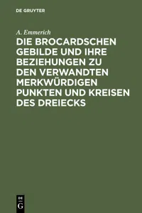 Die Brocardschen Gebilde und ihre Beziehungen zu den verwandten merkwürdigen Punkten und Kreisen des Dreiecks_cover