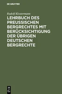 Lehrbuch des preussischen Bergrechtes mit Berücksichtigung der übrigen deutschen Bergrechte_cover