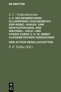 J. C. Nelkenbrechers allgemeines Taschenbuch der Münz-, Maaß- und Gewichtskunde, der Wechsel-, Geld- und Fonds-Curse u. s. w. nebst alphabetischem Verzeichnis der Actien-Gesellschaften_cover