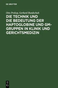 Die Technik und die Bedeutung der Haptoglobine und Gm-Gruppen in Klinik und Gerichtsmedizin_cover