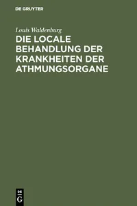 Die locale Behandlung der Krankheiten der Athmungsorgane_cover