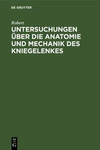 Untersuchungen über die Anatomie und Mechanik des Kniegelenkes_cover