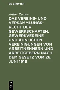 Das Vereins- und Versammlungsrecht der Gewerkschaften, Gewerkvereine und ähnlichen Vereinigungen von Arbeitnehmern und Arbeitgebern nach dem Gesetz vom 26. Juni 1916_cover