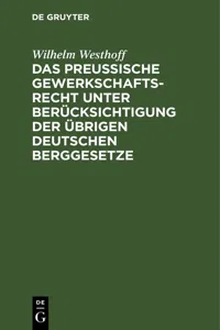 Das Preussische Gewerkschaftsrecht unter Berücksichtigung der übrigen deutschen Berggesetze_cover