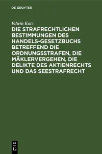 Die strafrechtlichen Bestimmungen des Handelsgesetzbuchs betreffend die Ordnungsstrafen, die Mäklervergehen, die Delikte des Aktienrechts und das Seestrafrecht_cover