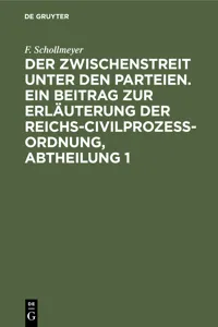 Der Zwischenstreit unter den Parteien. Ein Beitrag zur Erläuterung der Reichs-Civilprozeß-Ordnung, Abtheilung 1_cover