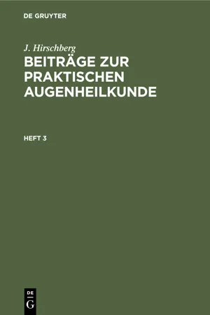 J. Hirschberg: Beiträge zur praktischen Augenheilkunde. Heft 3
