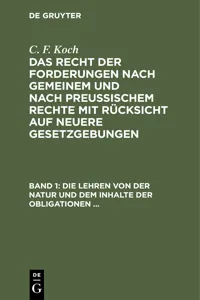 Die Lehren von der Natur und dem Inhalte der Obligationen (Arten der Obligationen, Geldobligationen, Zinsen, Schadensersatz und Interesse, Casus, Dolus, Culpa, Mora, Beschränkung des Objekts (Moratorium, cessio bonorum, beneficium compententiae) Zeit und_cover