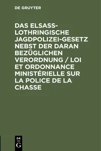 Das elsaß-lothringische Jagdpolizeigesetz nebst der daran bezüglichen Verordnung / Loi et ordonnance ministérielle sur la police de la chasse_cover