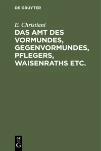 Das Amt des Vormundes, Gegenvormundes, Pflegers, Waisenraths etc._cover