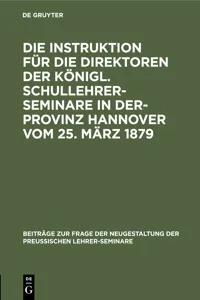 Die Instruktion für die Direktoren der Königl. Schullehrer-Seminare in der- Provinz Hannover vom 25. März 1879_cover