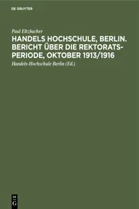 Handels Hochschule, Berlin. Bericht über die Rektorats-Periode, Oktober 1913/1916_cover