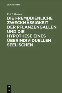 Die fremddienliche Zweckmäßigkeit der Pflanzengallen und die Hypothese eines überindividuellen Seelischen_cover