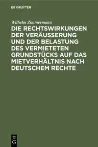 Die Rechtswirkungen der Veräußerung und der Belastung des vermieteten Grundstücks auf das Mietverhältnis nach Deutschem Rechte_cover