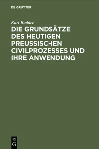 Die Grundsätze des heutigen preußischen Civilprozesses und ihre Anwendung_cover