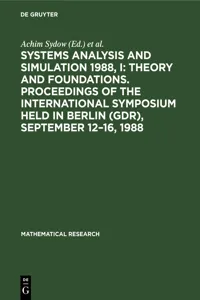 Systems Analysis and Simulation 1988, I: Theory and Foundations. Proceedings of the International Symposium held in Berlin, September 12–16, 1988_cover