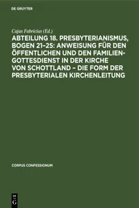 Abteilung 18. Presbyterianismus, Bogen 21–25: Anweisung für den öffentlichen und den Familien-Gottesdienst in der Kirche von Schottland – die Form der Presbyterialen Kirchenleitung_cover