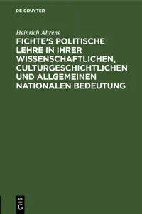 Fichte's politische Lehre in ihrer wissenschaftlichen, culturgeschichtlichen und allgemeinen nationalen Bedeutung_cover