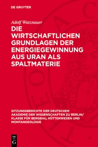 Die wirtschaftlichen Grundlagen der Energiegewinnung aus Uran als Spaltmaterie_cover