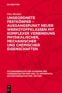 Ungeordnete Festkörper – Ausgangspunkt neuer Werkstoffklassen mit komplexer Verbindung physikalischer, mechanischer und chemischer Eigenschaften_cover