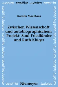 Zwischen Wissenschaft und autobiographischem Projekt: Saul Friedländer und Ruth Klüger_cover