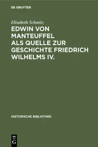 Edwin von Manteuffel als Quelle zur Geschichte Friedrich Wilhelms IV._cover