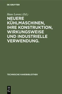 Neuere Kühlmaschinen, ihre Konstruktion, Wirkungsweise und industrielle Verwendung._cover