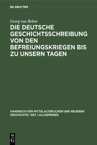 Die deutsche Geschichtsschreibung von den Befreiungskriegen bis zu unsern Tagen_cover